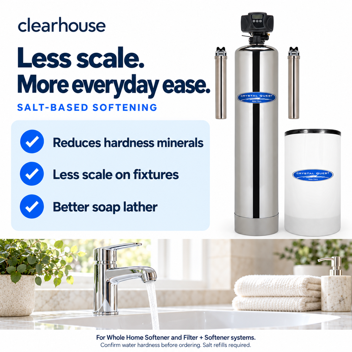 Salt-based softening benefits: reduces hardness minerals, less scale on fixtures, and better soap lather. For Whole Home Softener and Filter + Softener systems. Confirm hardness before ordering; salt refills required.
